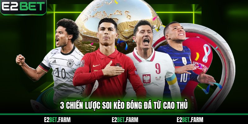 3 chiến lược soi kèo bóng đá từ cao thủ