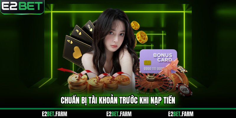 Chuẩn bị trước khi nạp tiền