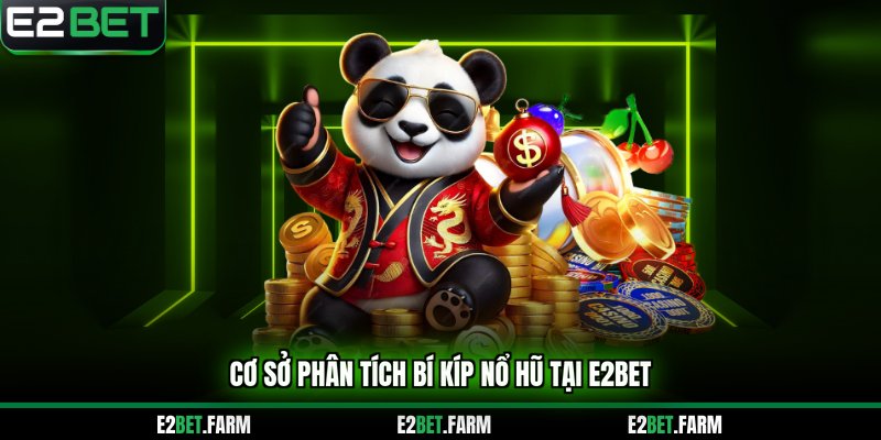 Cơ sở phân tích bí kíp nổ hũ tại E2BET