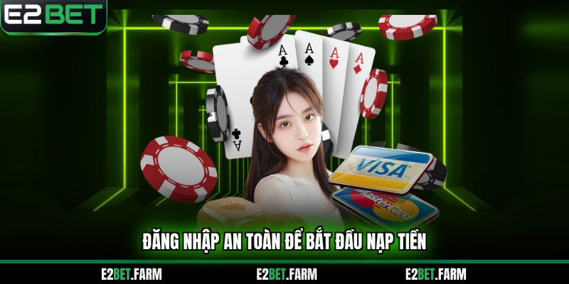 Đăng nhập an toàn để bắt đầu nạp tiền