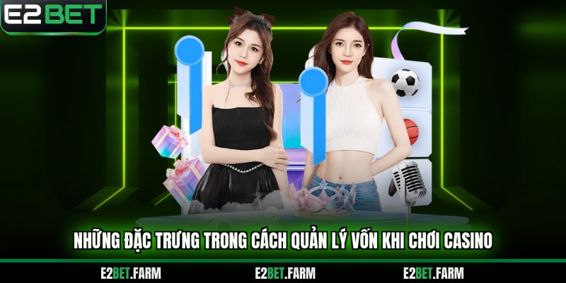Những đặc trưng trong cách quản lý vốn khi chơi casino