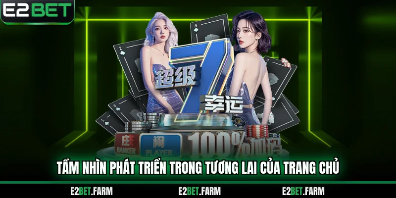 Tầm nhìn phát triển trong tương lai của trang chủ 